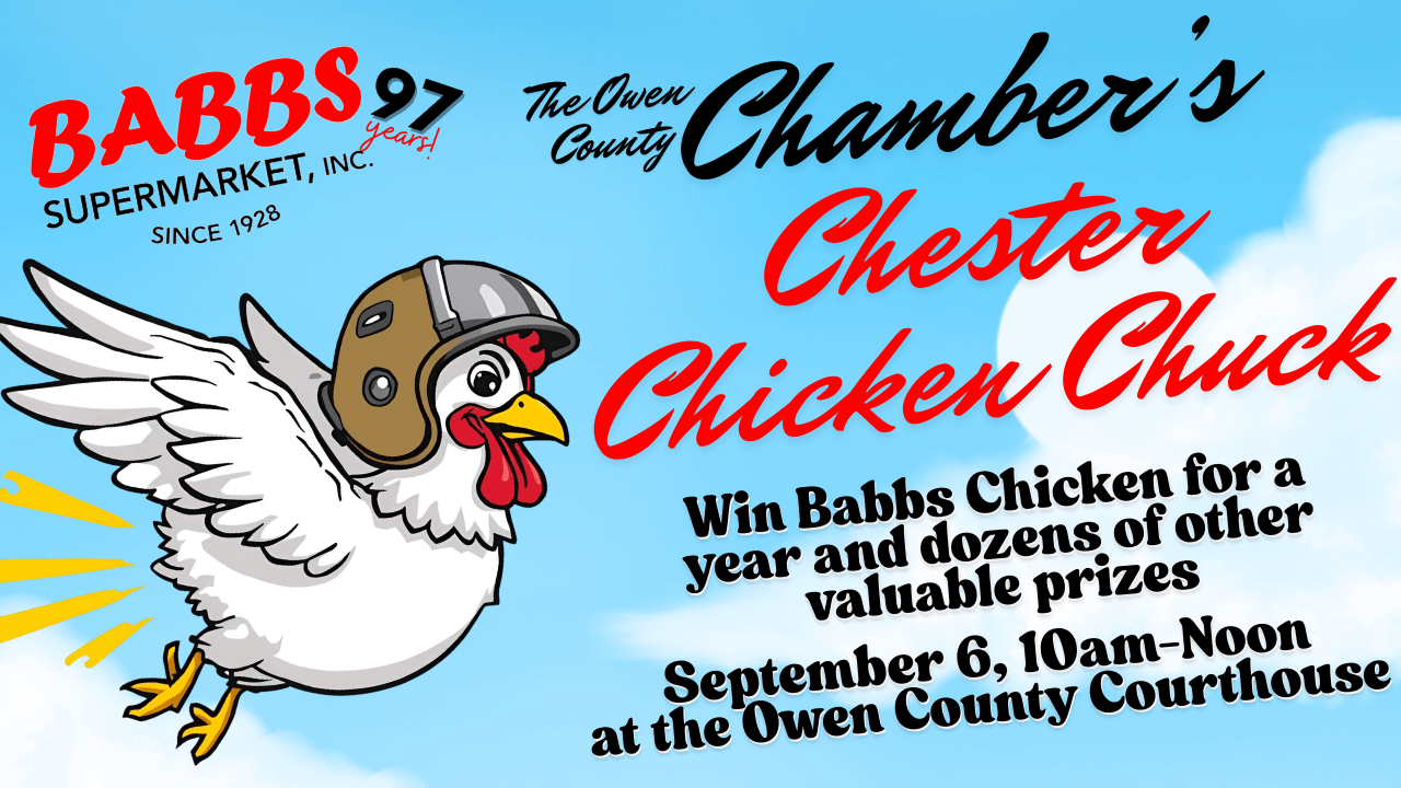 A picture of a chicken flying across a cloudy, but blue sky wearing a helmet. Text next to the chicken reads, Owen County Chamber's Chester Chicken Chuck, Win Babbs Chicken for a year and other valuable prizes. September 6, 10am-Noon at the Owen County Courthouse.